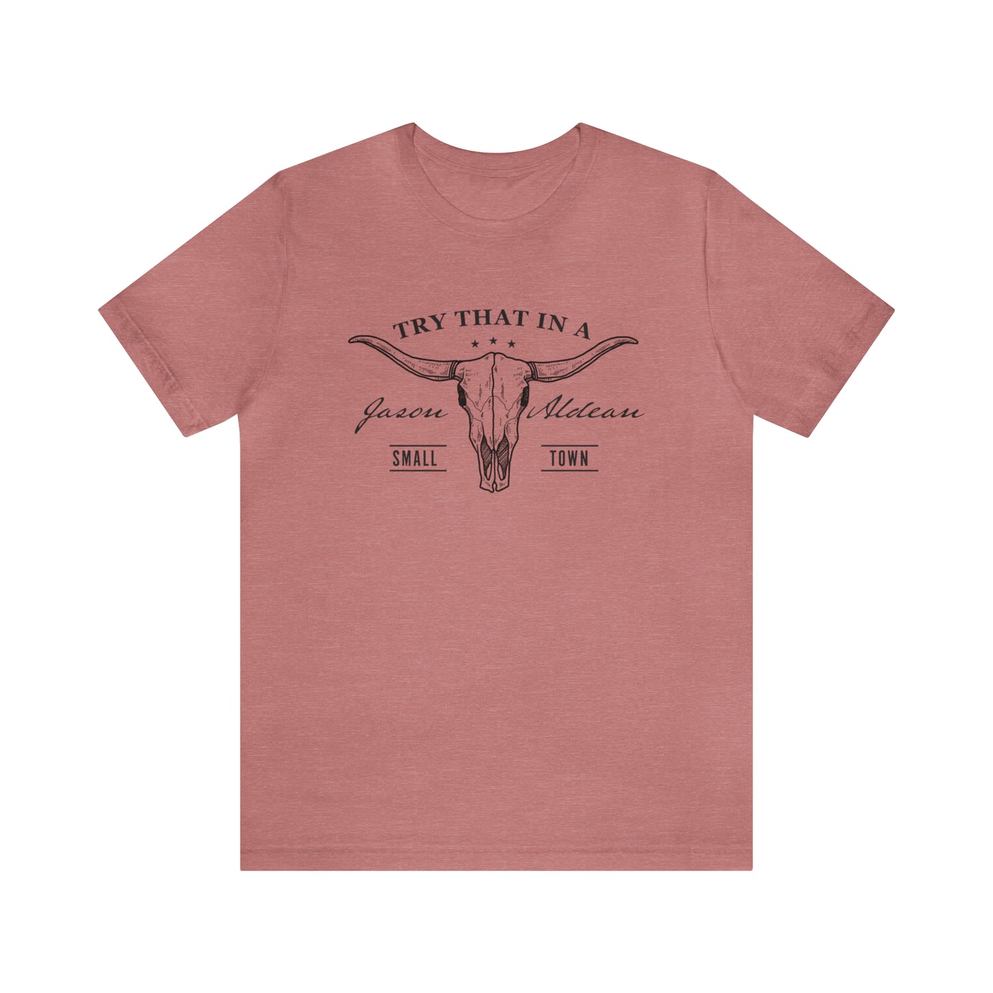 Try that in a Small-Town Unisex Jersey Short Sleeve Tee
