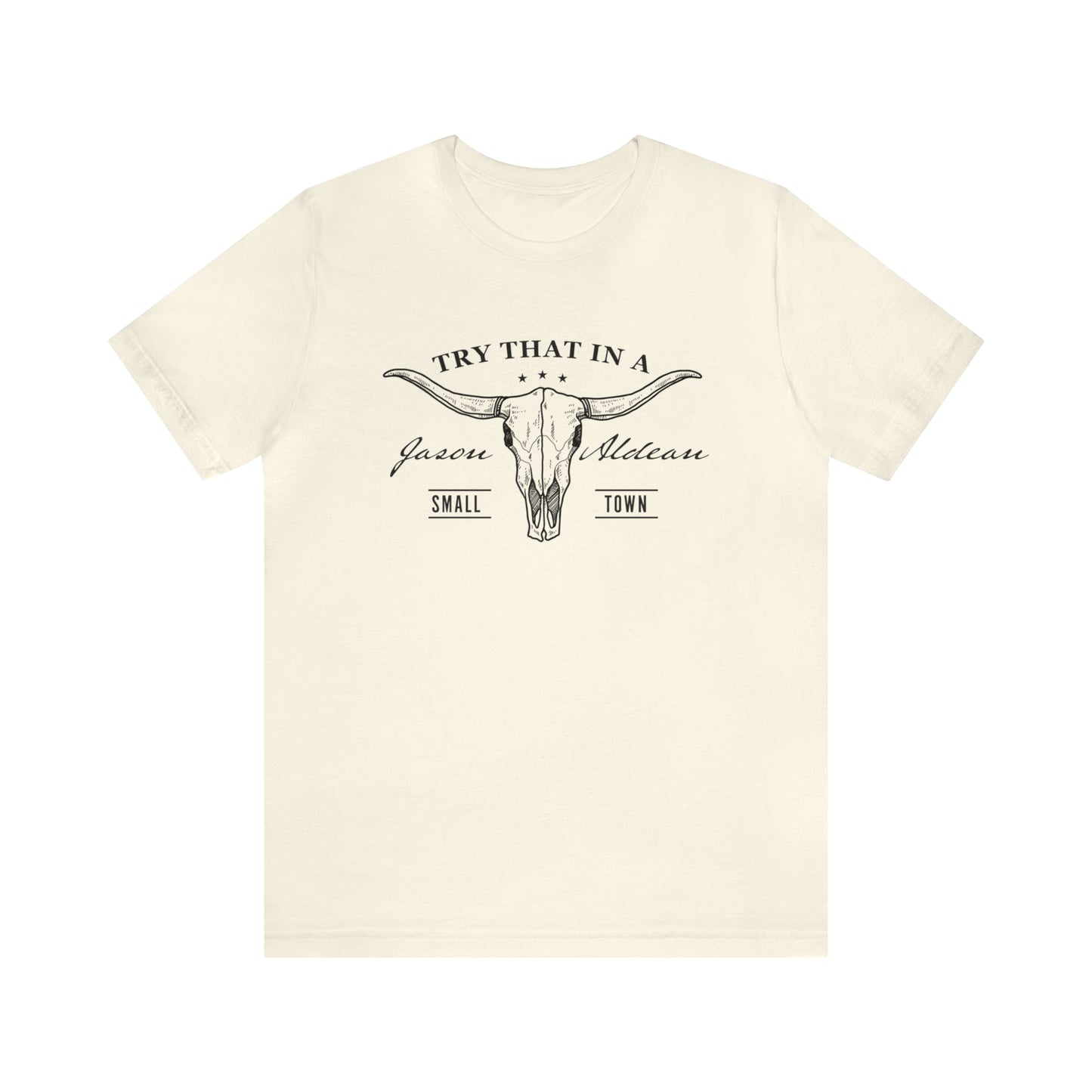 Try that in a Small-Town Unisex Jersey Short Sleeve Tee