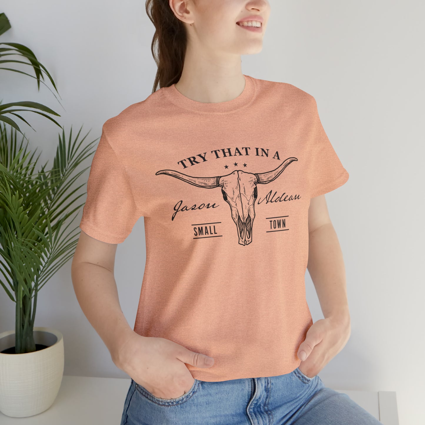 Try that in a Small-Town Unisex Jersey Short Sleeve Tee