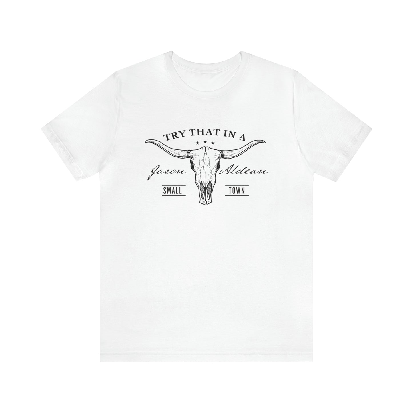 Try that in a Small-Town Unisex Jersey Short Sleeve Tee