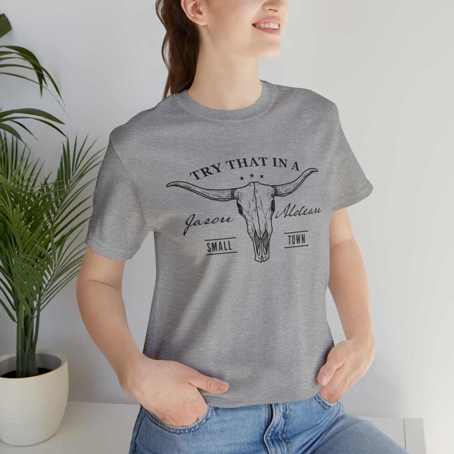 Try that in a Small-Town Unisex Jersey Short Sleeve Tee