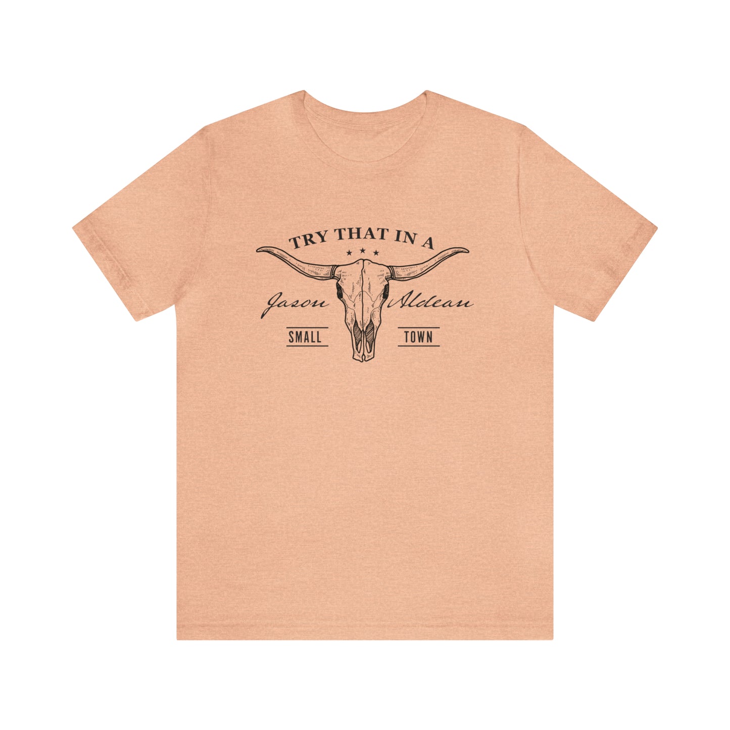 Try that in a Small-Town Unisex Jersey Short Sleeve Tee