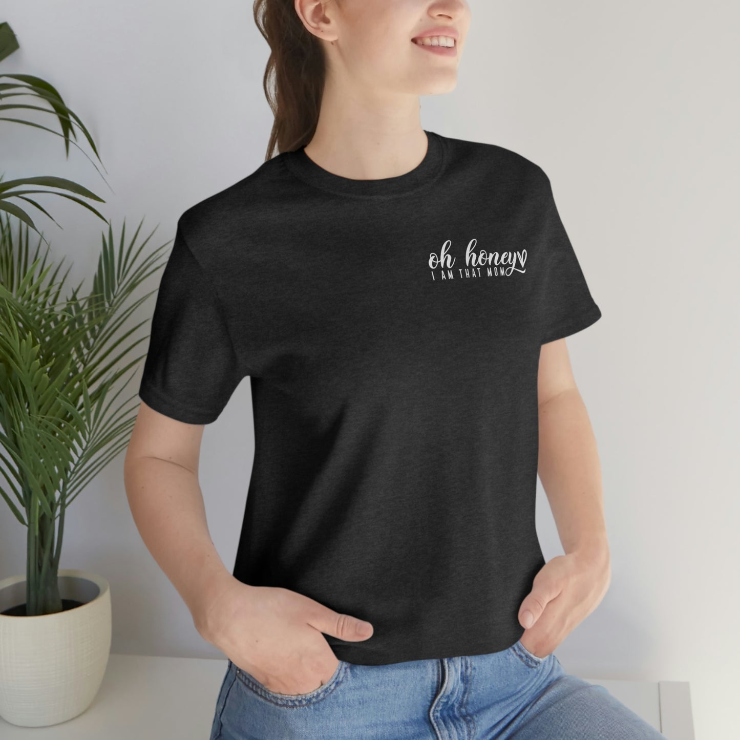Oh honey, I'm that Mom Womens Tshirt