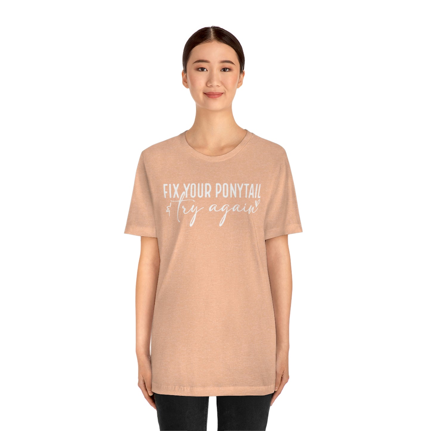 Fix your ponytail & try again Womens Tshirt