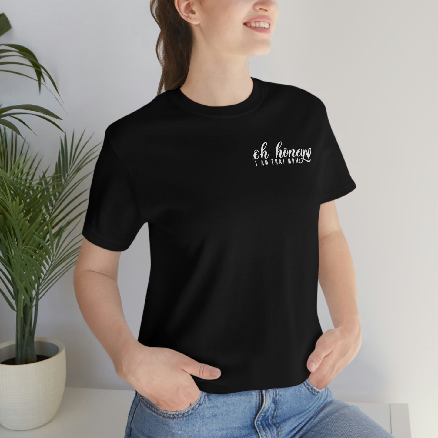 Oh honey, I'm that Mom Womens Tshirt