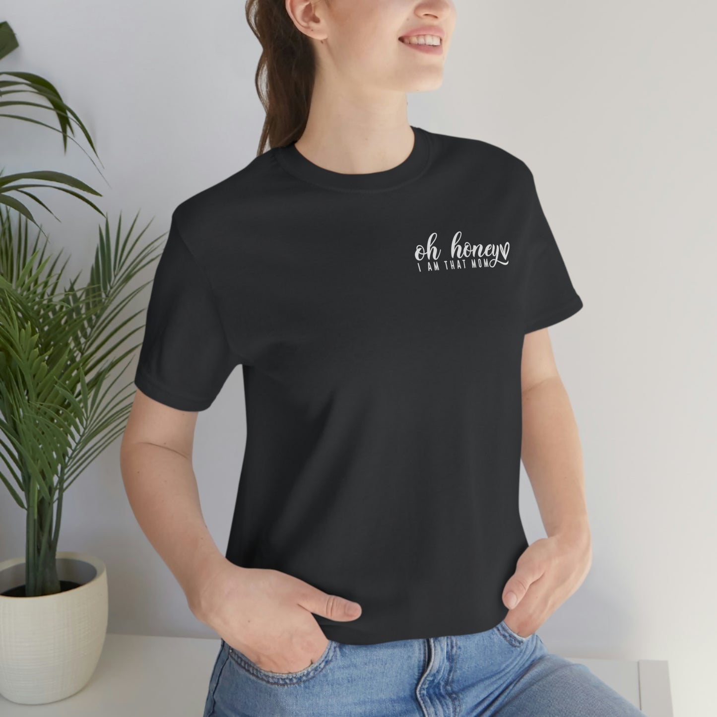 Oh honey, I'm that Mom Womens Tshirt
