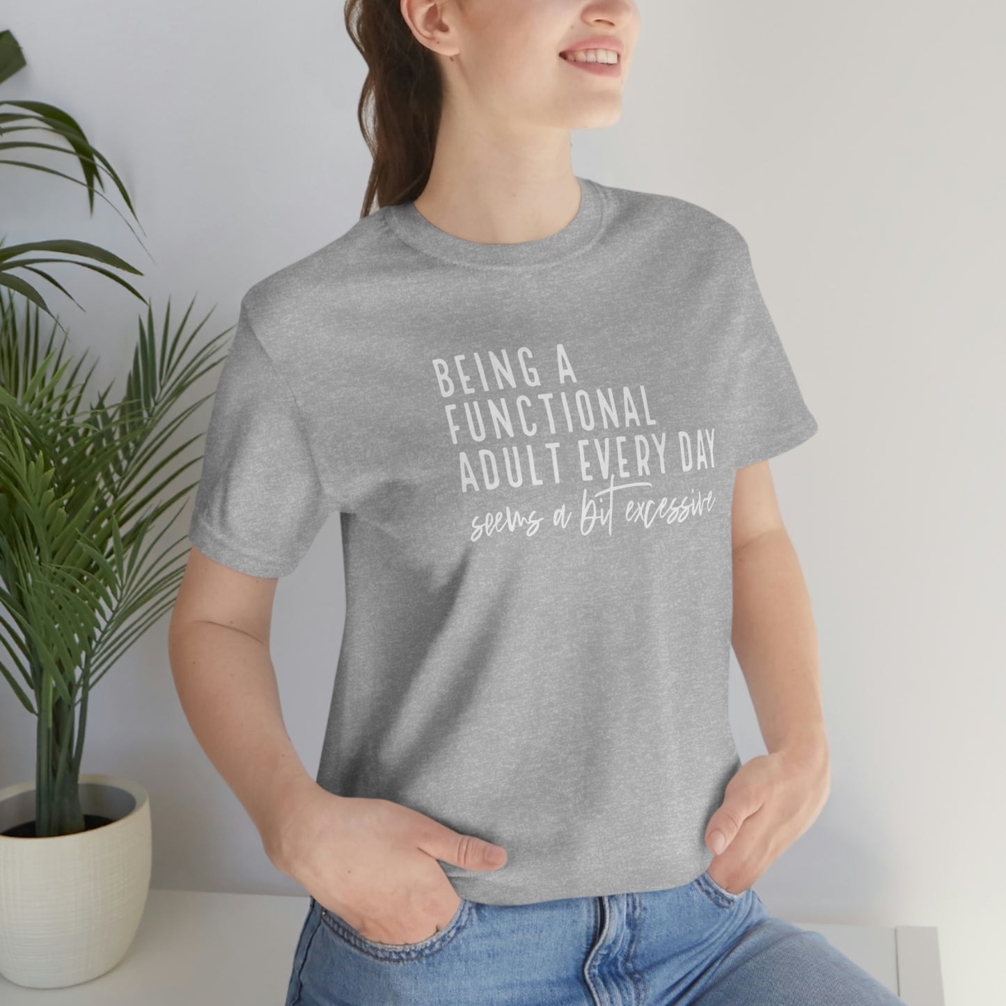 Being a Functional Adult every day Womens Tshirt