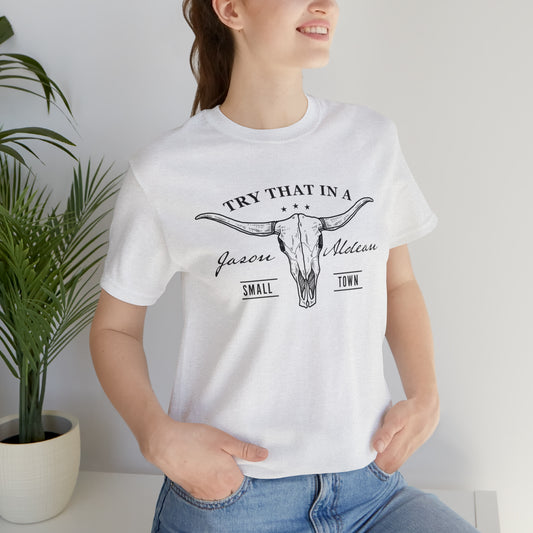 Try that in a Small-Town Unisex Jersey Short Sleeve Tee