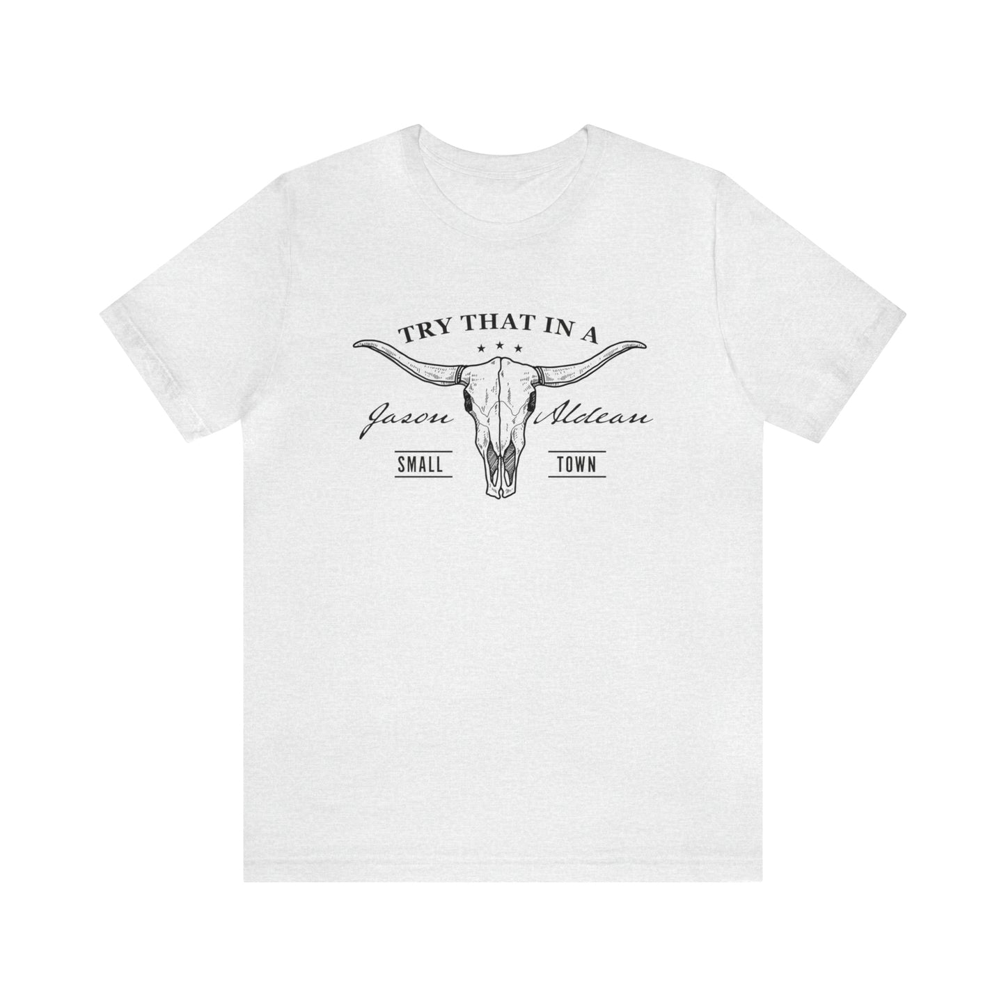 Try that in a Small-Town Unisex Jersey Short Sleeve Tee
