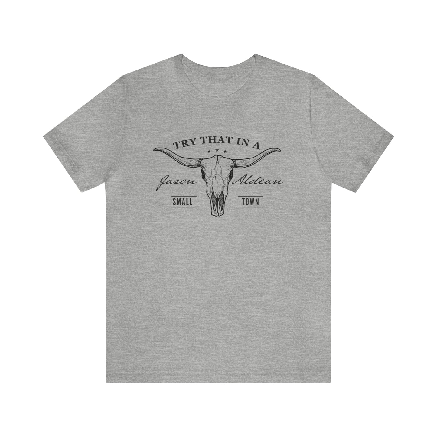 Try that in a Small-Town Unisex Jersey Short Sleeve Tee